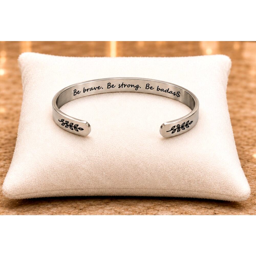 Stainless Steel C-Shaped Cuff Be Brave, Be Strong, Be Badas$ Bracelet Unisex